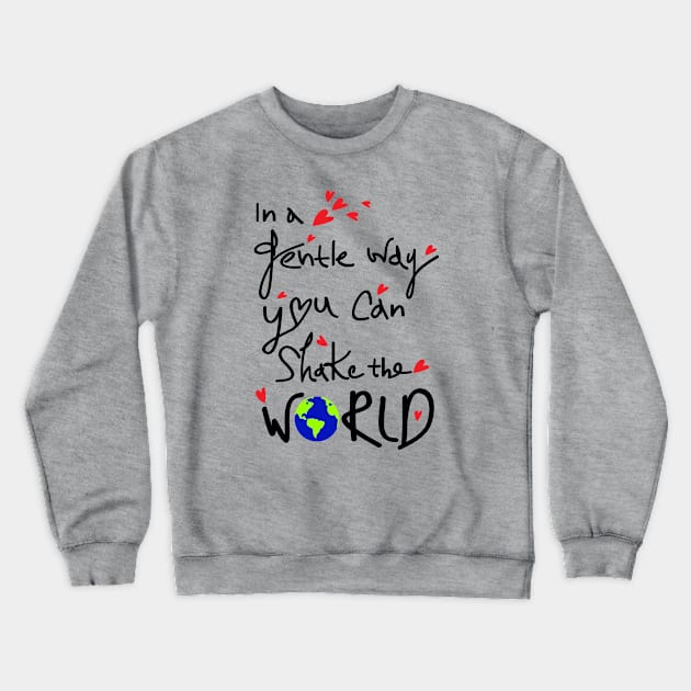 you can shake the world Crewneck Sweatshirt by CindyS